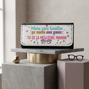 Étui à lunettes ""Même sans lunettes, ça saute aux yeux : tu es la meilleure maman"